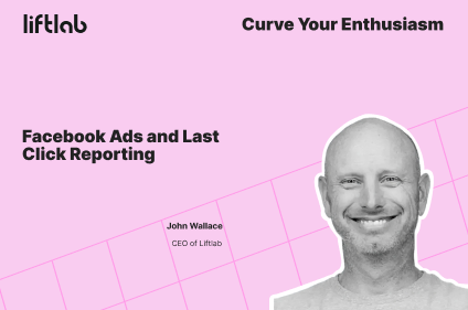 Facebook Ads and Last Click Reporting