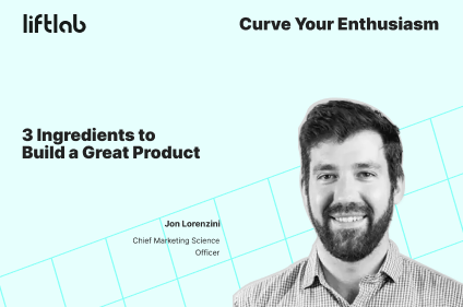 3 Ingredients to Build a Great Product