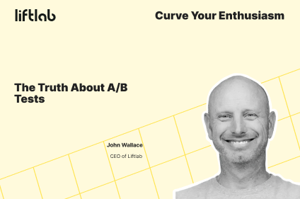 The Truth About A/B Tests