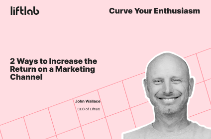 2 Ways to Increase the Return on a Marketing Channel