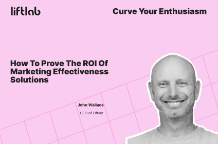 How To Prove The ROI Of Marketing Effectiveness Solutions