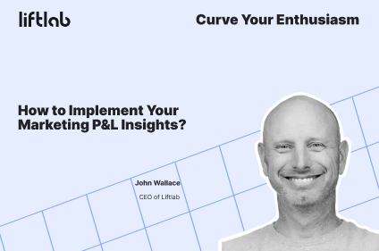 How to Implement Your Marketing P&L Insights?